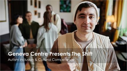 Geneva Centre Presents The Shift: Autism Inclusion & Cultural Competence